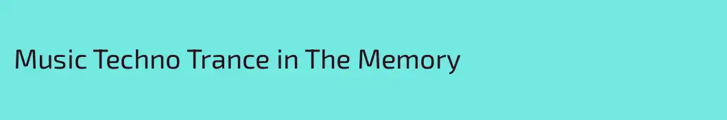 Music Techno Trance in The Memory